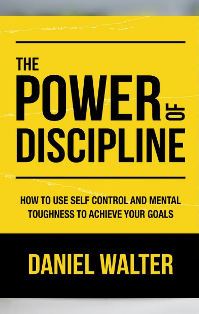 Book name: The Power of Discipline by Daniel Walter